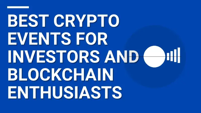 Best Crypto Events for Investors and Blockchain Enthusiasts
