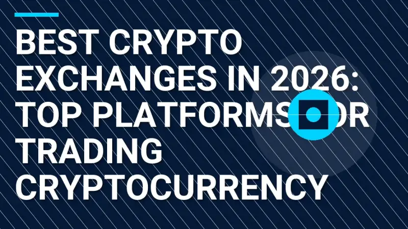 Best Crypto Exchanges in 2026: Top Platforms for Trading Cryptocurrency