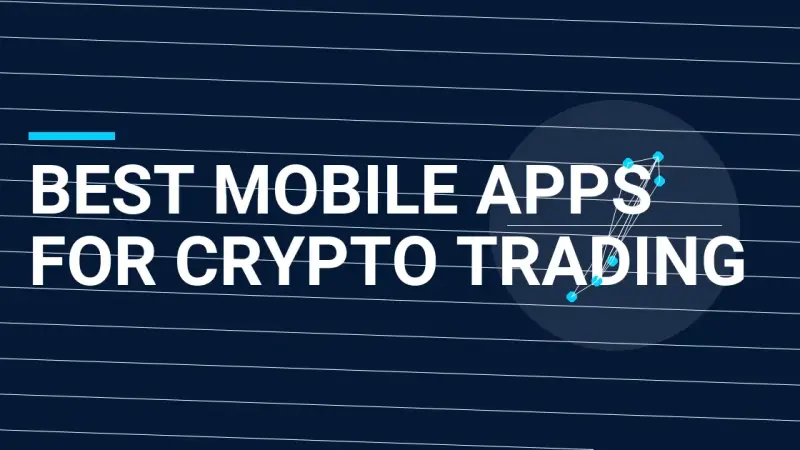 Best Mobile Apps for Crypto Trading