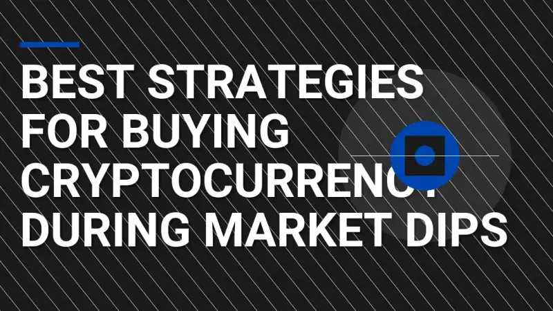 Best Strategies for Buying Cryptocurrency During Market Dips