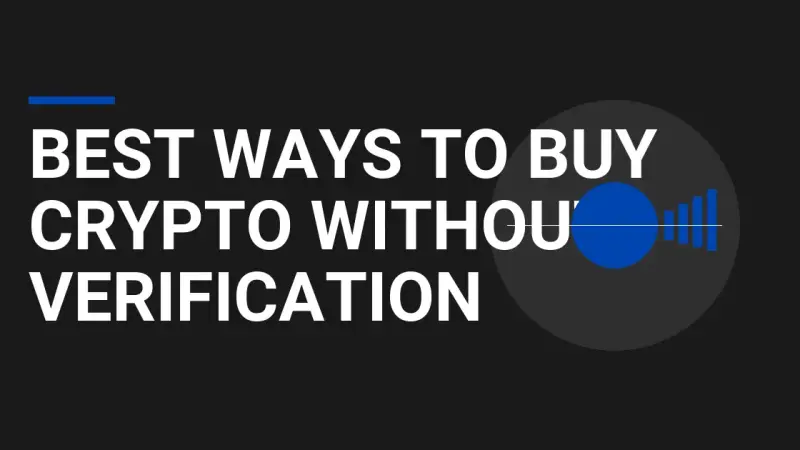 Best Ways to Buy Crypto Without Verification