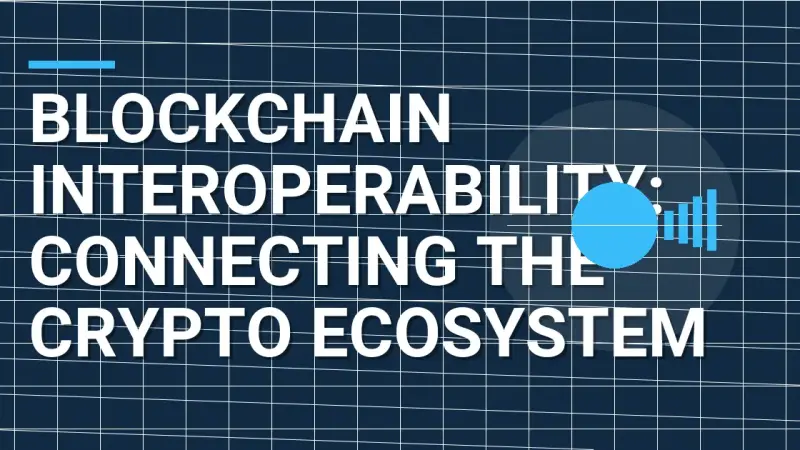 Blockchain Interoperability: Connecting the Crypto Ecosystem