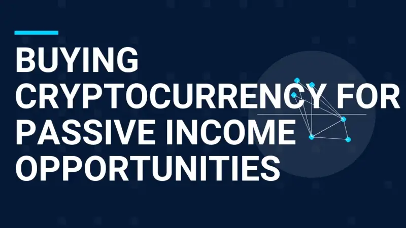 Buying Cryptocurrency for Passive Income Opportunities