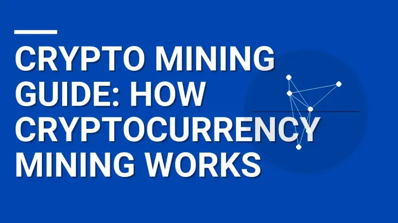 Crypto Mining Guide: How Cryptocurrency Mining Works