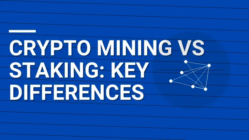 Crypto Mining vs Staking: Key Differences