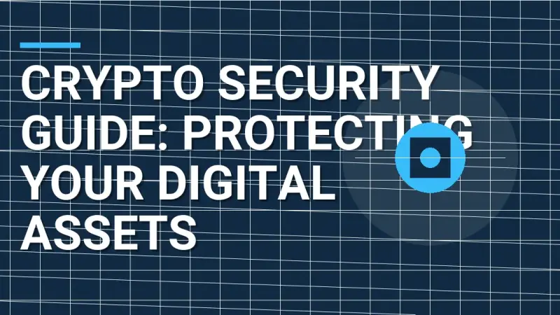 Crypto Security Guide: Protecting Your Digital Assets