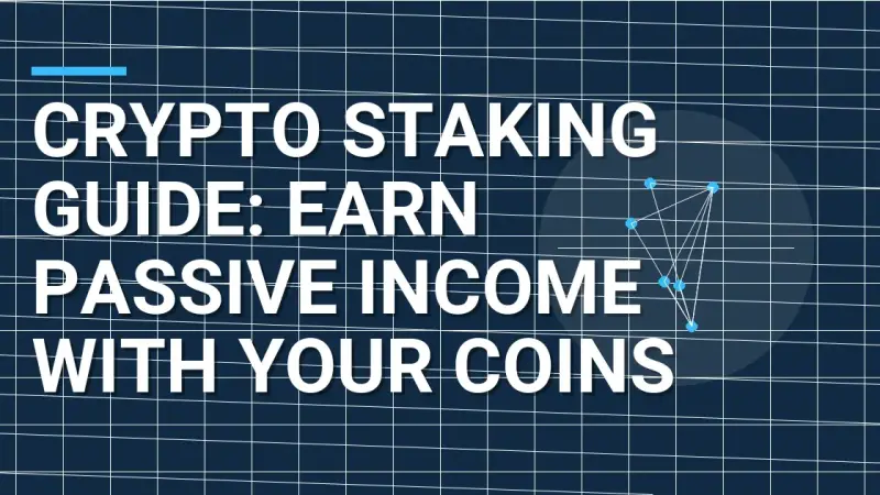 Crypto Staking Guide: Earn Passive Income With Your Coins