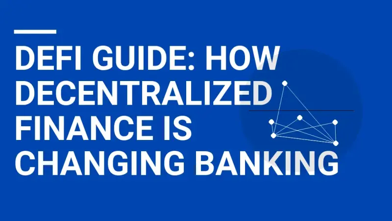 DeFi Guide: How Decentralized Finance Is Changing Banking