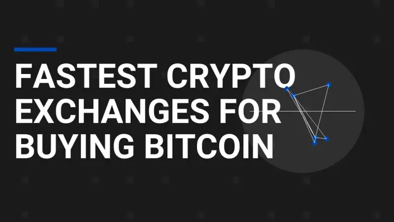Fastest Crypto Exchanges for Buying Bitcoin