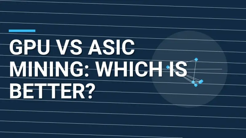 GPU vs ASIC Mining: Which Is Better?