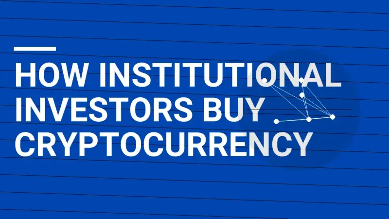 How Institutional Investors Buy Cryptocurrency