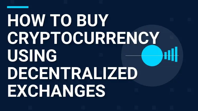 How to Buy Cryptocurrency Using Decentralized Exchanges