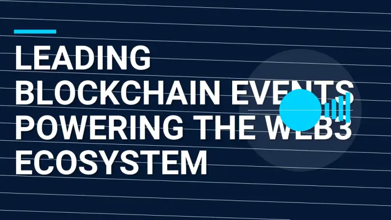 Leading Blockchain Events Powering the Web3 Ecosystem