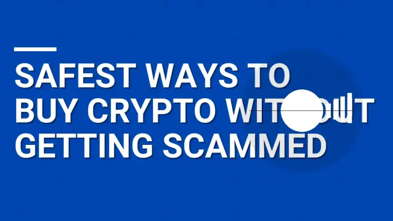 Safest Ways to Buy Crypto Without Getting Scammed