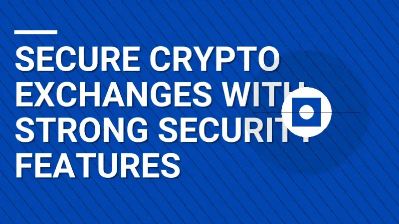 Secure Crypto Exchanges with Strong Security Features