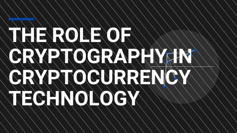 The Role of Cryptography in Cryptocurrency Technology