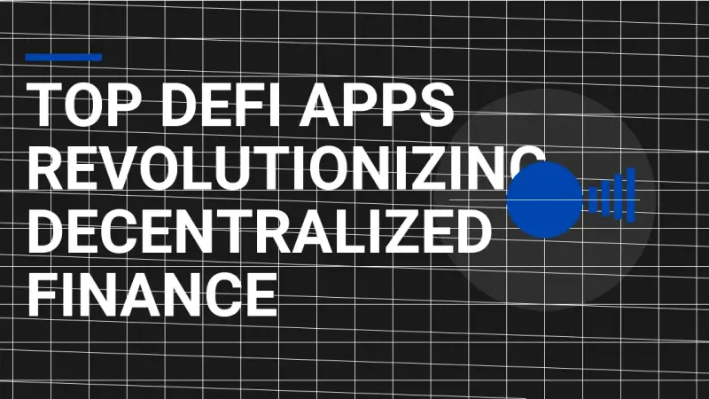 Top DeFi Apps Revolutionizing Decentralized Finance