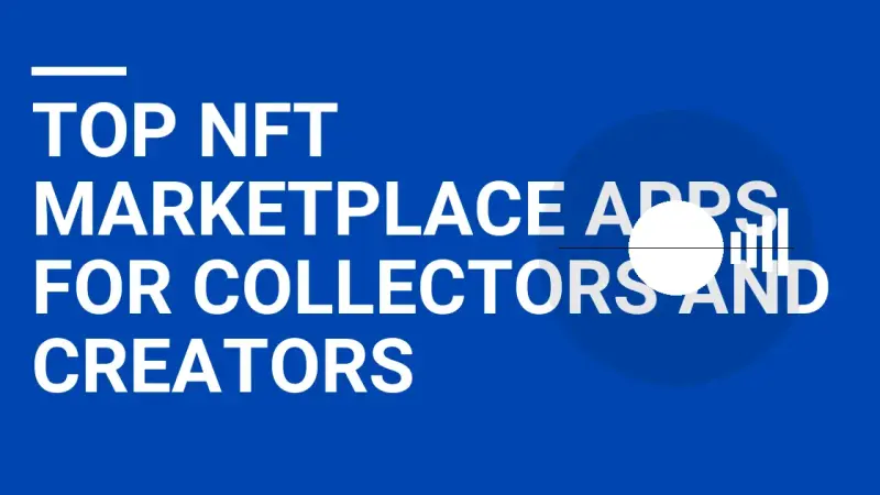 Top NFT Marketplace Apps for Collectors and Creators