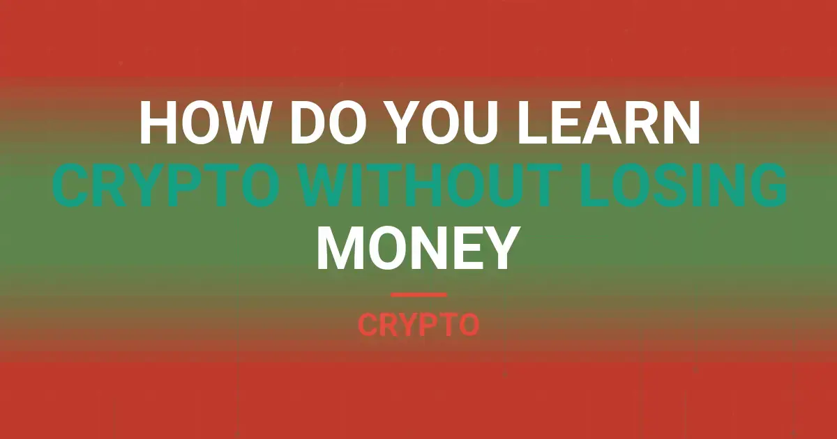 How Do You Learn Crypto Without Losing Money
