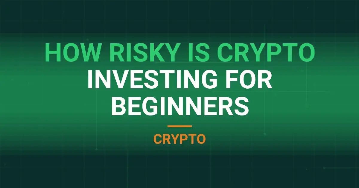 How Risky Is Crypto Investing for Beginners