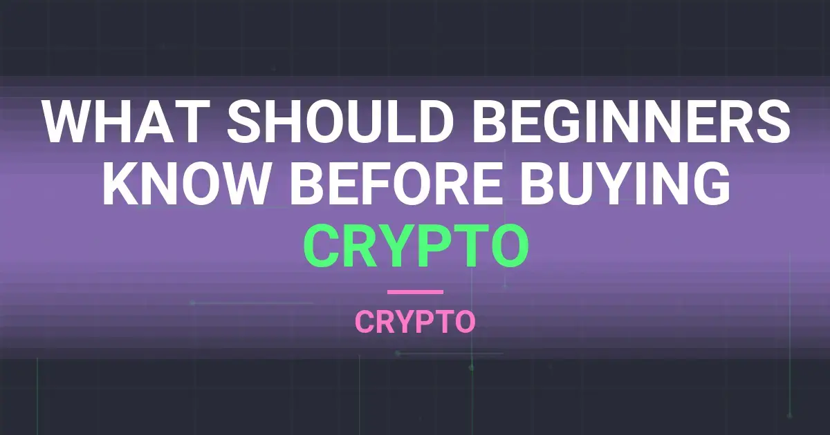 What Should Beginners Know Before Buying Crypto