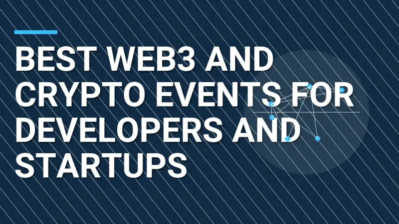 Best Web3 and Crypto Events for Developers and Startups
