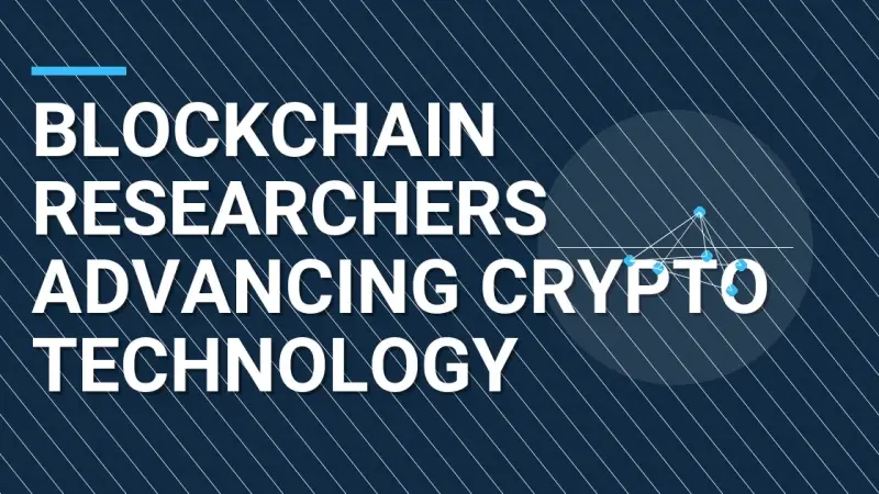 Blockchain Researchers Advancing Crypto Technology