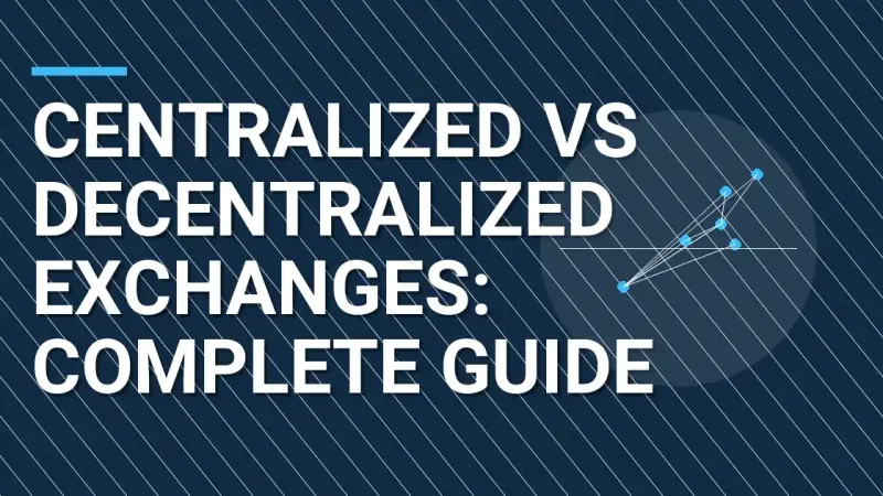 Centralized vs Decentralized Exchanges: Complete Guide