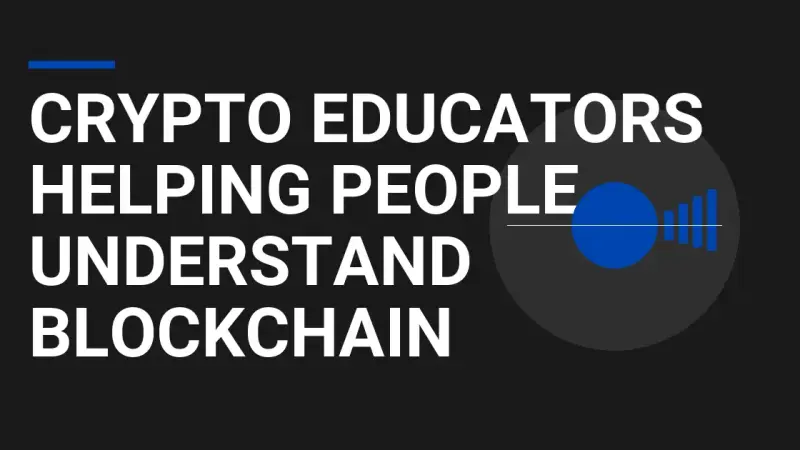 Crypto Educators Helping People Understand Blockchain
