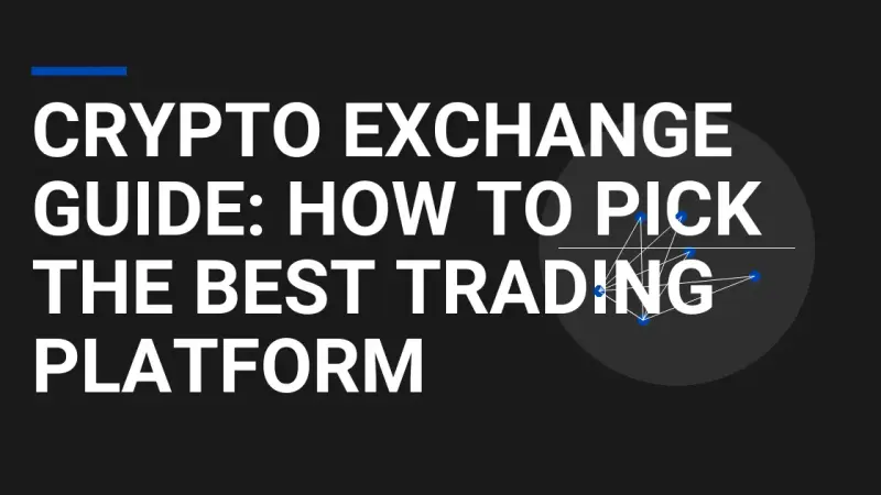 Crypto Exchange Guide: How to Pick the Best Trading Platform