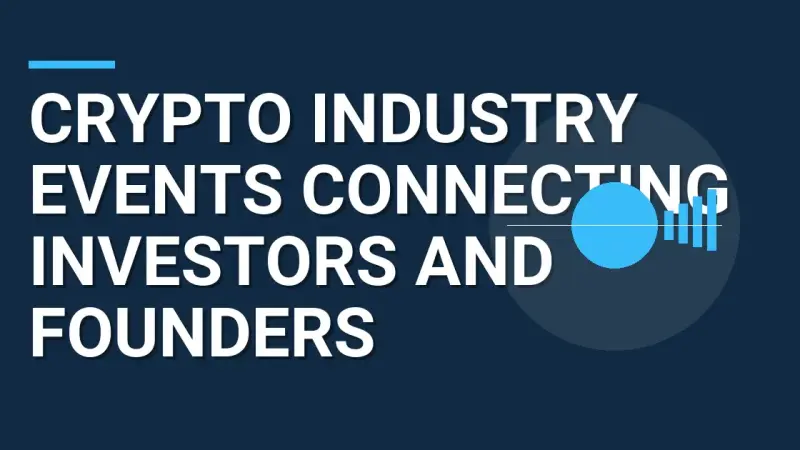 Crypto Industry Events Connecting Investors and Founders