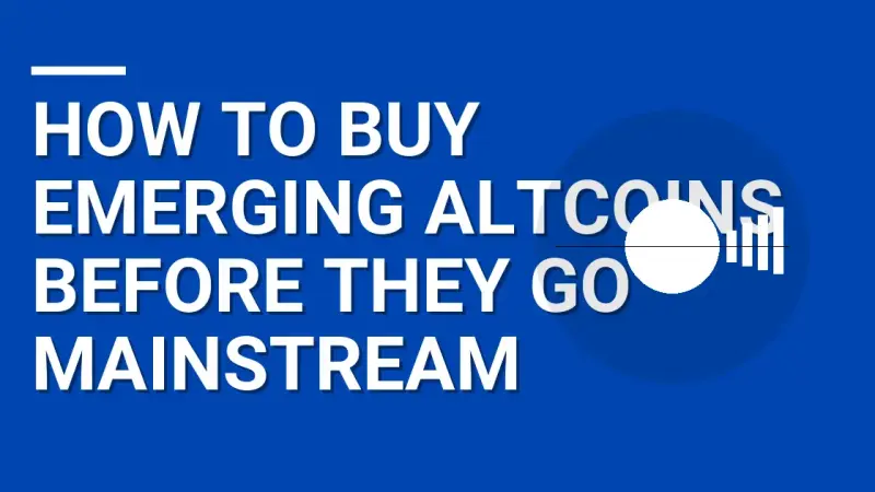 How to Buy Emerging Altcoins Before They Go Mainstream