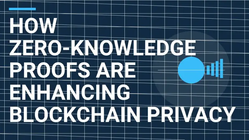 How Zero-Knowledge Proofs Are Enhancing Blockchain Privacy