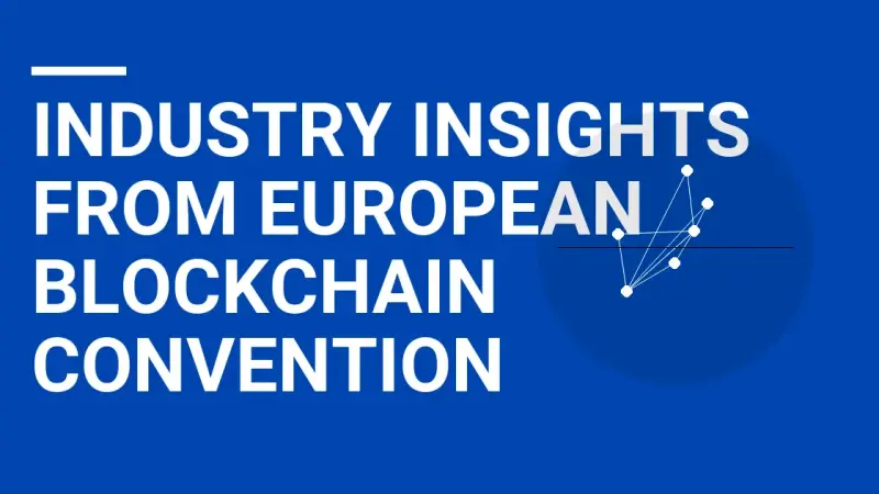 Industry Insights from European Blockchain Convention
