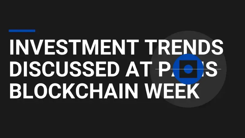 Investment Trends Discussed at Paris Blockchain Week