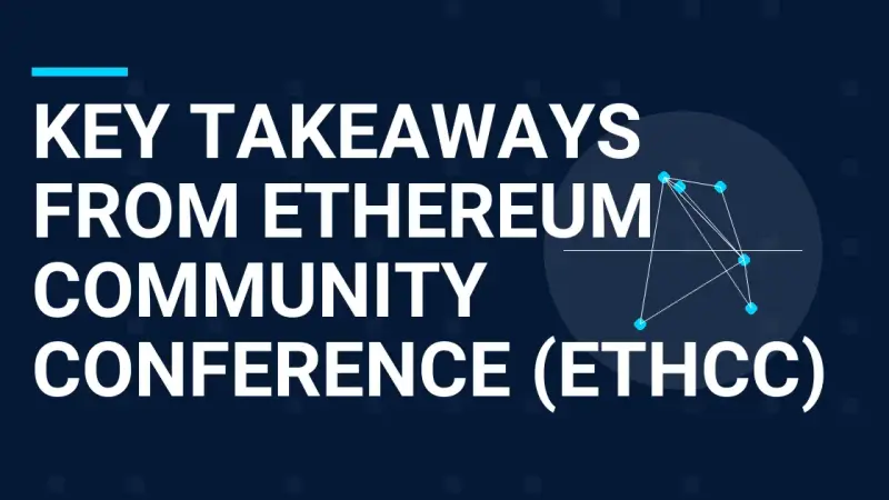 Key Takeaways from Ethereum Community Conference (EthCC)
