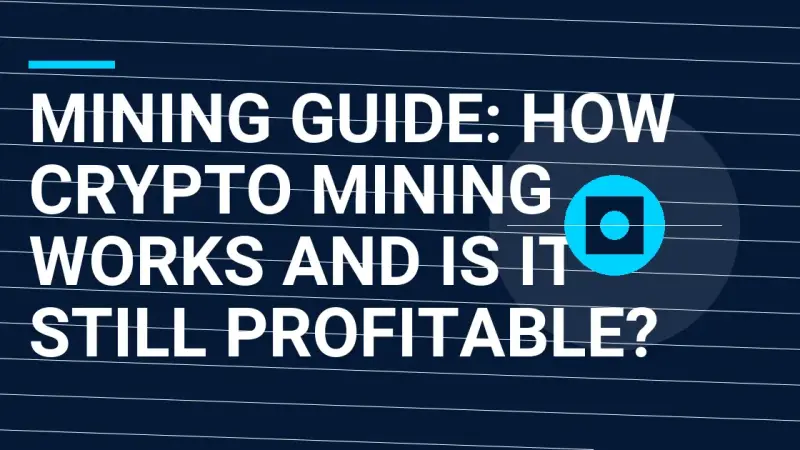 Mining Guide: How Crypto Mining Works and Is It Still Profitable?