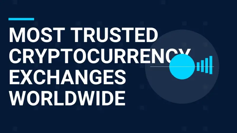 Most Trusted Cryptocurrency Exchanges Worldwide