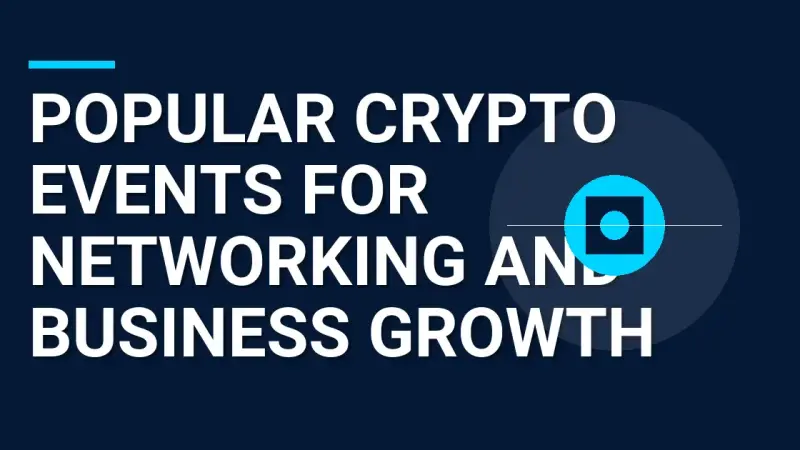 Popular Crypto Events for Networking and Business Growth