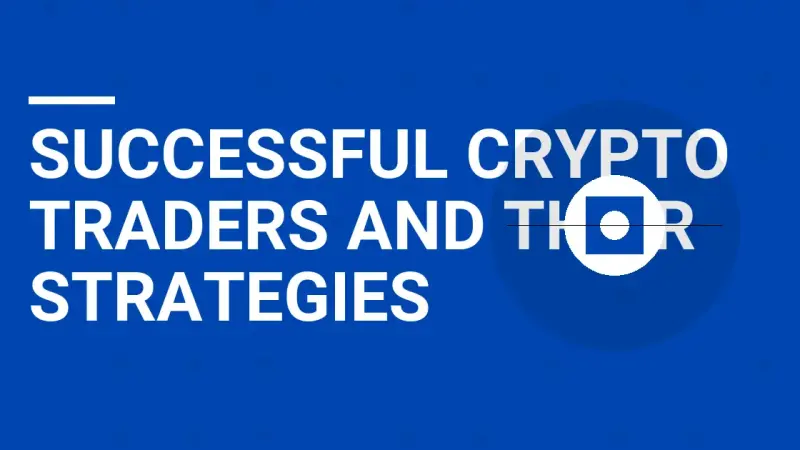 Successful Crypto Traders and Their Strategies