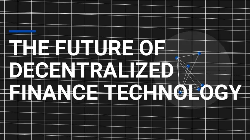 The Future of Decentralized Finance Technology