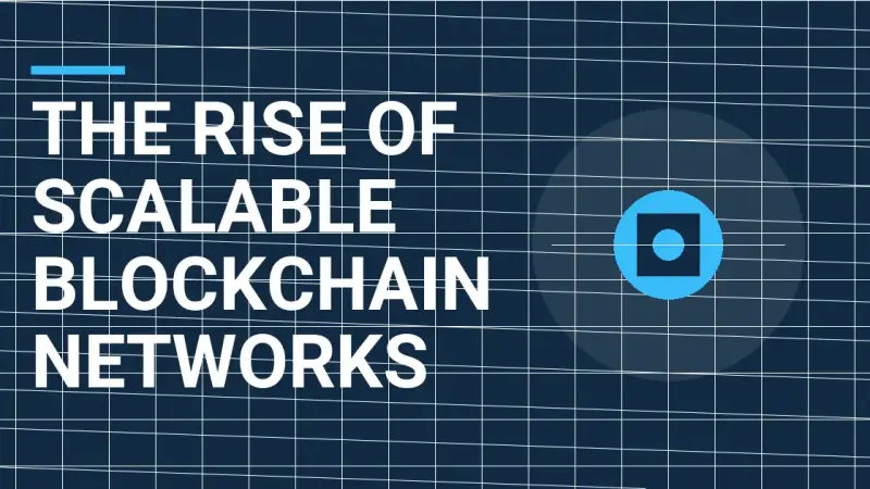 The Rise of Scalable Blockchain Networks