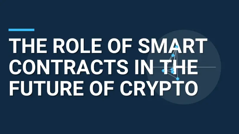 The Role of Smart Contracts in the Future of Crypto