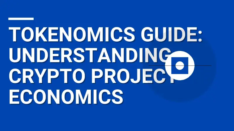 Tokenomics Guide: Understanding Crypto Project Economics