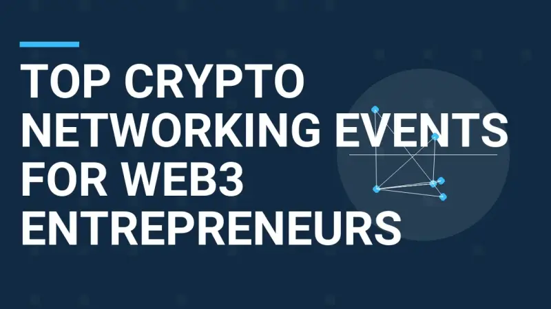 Top Crypto Networking Events for Web3 Entrepreneurs