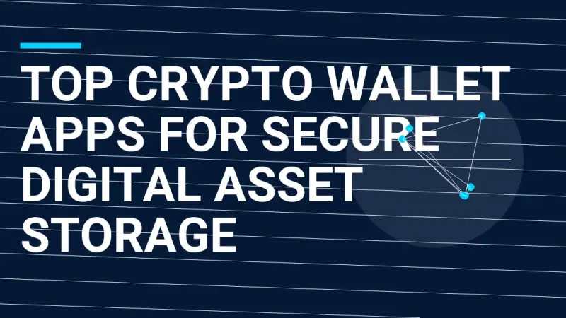 Top Crypto Wallet Apps for Secure Digital Asset Storage