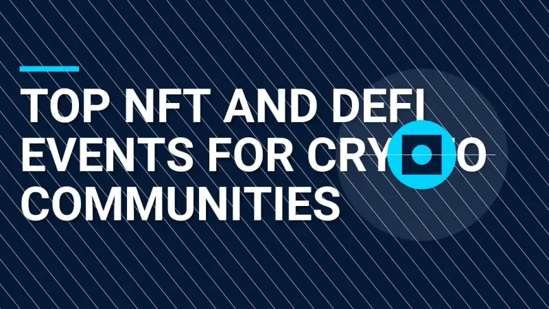Top NFT and DeFi Events for Crypto Communities