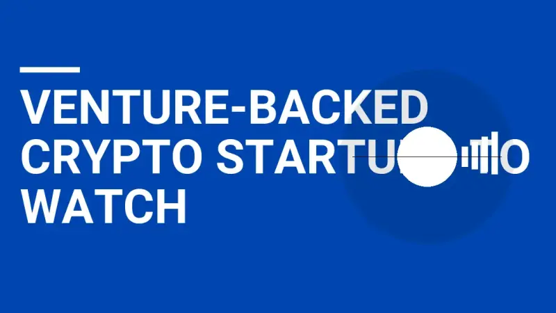 Venture-Backed Crypto Startups to Watch