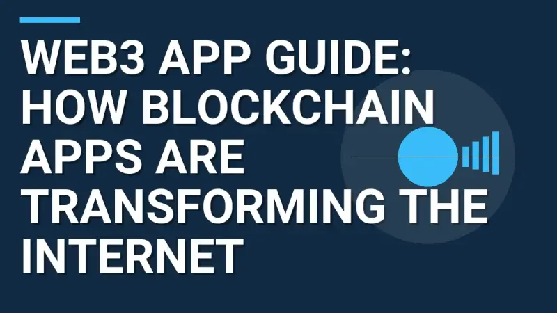 Web3 App Guide: How Blockchain Apps Are Transforming the Internet